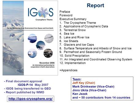 Preface Foreword Executive Summary 1. The Cryosphere Theme 2. Applications of Cryospheric Data 3. Terrestrial Snow 4. Sea Ice 5. Lake and River Ice 6.