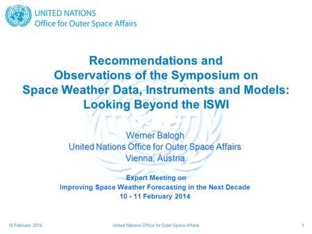 United Nations Office for Outer Space Affairs1 Recommendations and Observations of the Symposium on Space Weather Data, Instruments and Models: Looking.