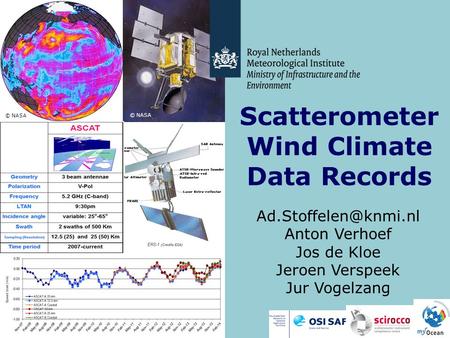 © NASA Scatterometer Wind Climate Data Records Anton Verhoef Jos de Kloe Jeroen Verspeek Jur Vogelzang.