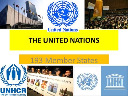 THE UNITED NATIONS 193 Member States.
