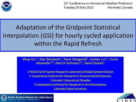 Adaptation of the Gridpoint Statistical Interpolation (GSI) for hourly cycled application within the Rapid Refresh Ming Hu 1,2, Stan Benjamin 1, Steve.