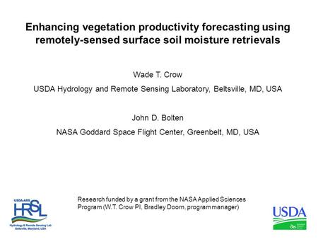 Enhancing vegetation productivity forecasting using remotely-sensed surface soil moisture retrievals Wade T. Crow USDA Hydrology and Remote Sensing Laboratory,
