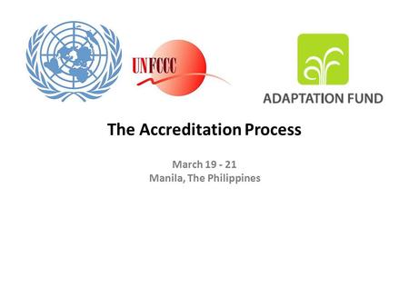 The Accreditation Process March 19 - 21 Manila, The Philippines.