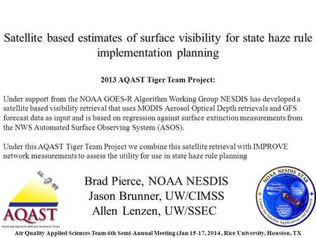 Satellite based estimates of surface visibility for state haze rule implementation planning Air Quality Applied Sciences Team 6th Semi-Annual Meeting (Jan.