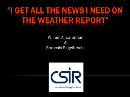 Willem A. Landman & Francois Engelbrecht.  Nowcasting: A description of current weather parameters and 0 to 2 hours’ description of forecast weather.