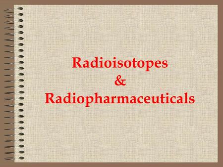 Radioisotopes & Radiopharmaceuticals