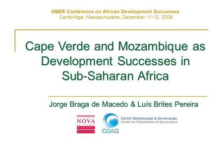 Cape Verde and Mozambique as Development Successes in Sub-Saharan Africa Jorge Braga de Macedo & Luís Brites Pereira NBER Conference on African Development.