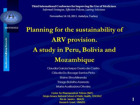 NAF/FIOCRUZ Planning for the sustainability of ARV provision. A study in Peru, Bolivia and Mozambique Claudia Garcia Serpa.