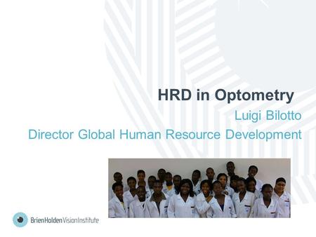 HRD in Optometry Luigi Bilotto Director Global Human Resource Development.