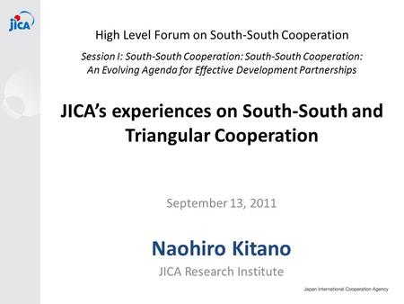 High Level Forum on South-South Cooperation Session I: South-South Cooperation: South-South Cooperation: An Evolving Agenda for Effective Development Partnerships.