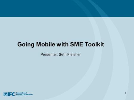 1 Going Mobile with SME Toolkit Presenter: Seth Fleisher.