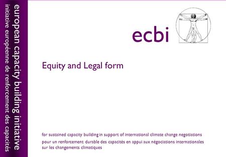 European capacity building initiativeecbi Equity and Legal form european capacity building initiative initiative européenne de renforcement des capacités.