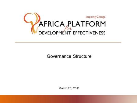 Governance Structure March 26, 2011. How is APDev governed? Oversight Committee (OC) Chairs: AUC / NEPAD Agency Members: African Countries, RECs, Key.