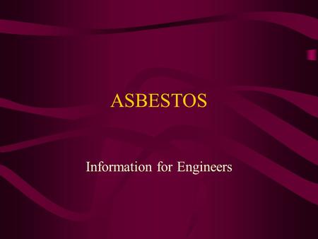 ASBESTOS Information for Engineers. Jane Hallett 2002 Asbestos - Introduction What is asbestos ? What products may contain asbestos ? Why is asbestos.