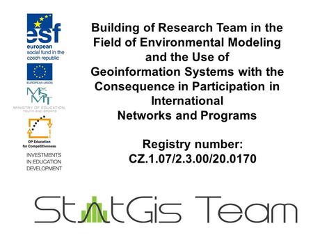 Building of Research Team in the Field of Environmental Modeling and the Use of Geoinformation Systems with the Consequence in Participation in International.
