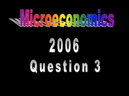 Microeconomics 2006 Question 3.
