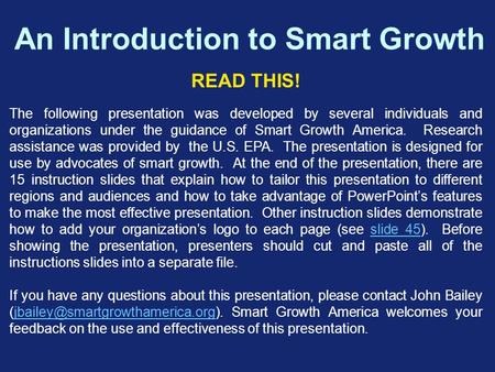 READ THIS! The following presentation was developed by several individuals and organizations under the guidance of Smart Growth America. Research assistance.