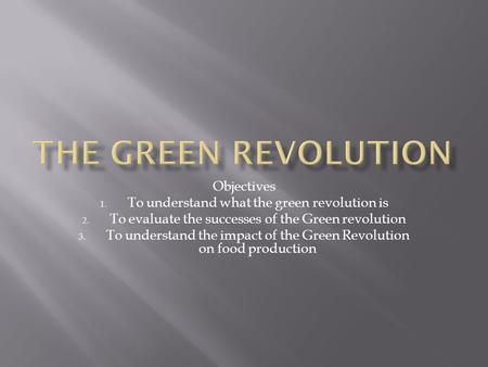 The green Revolution Objectives