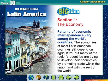 Chapter Intro 2 Section 1: The Economy Patterns of economic interdependence vary among the world’s countries. The economies of most Latin American countries.