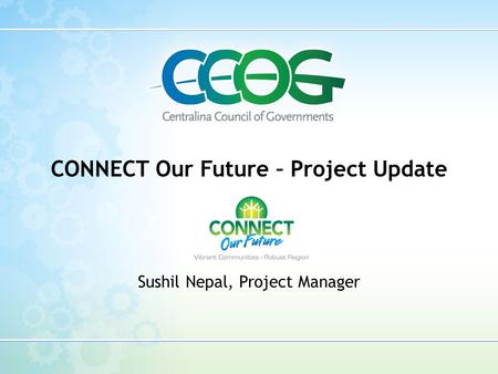 CONNECT Our Future – Project Update Sushil Nepal, Project Manager.