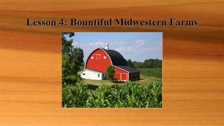Lesson 4: Bountiful Midwestern Farms