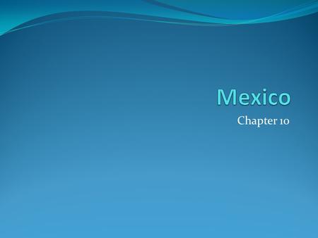 Chapter 10. Geography of Mexico The Sierra Madre Occidental(western Sierra Madre) Mexico’s largest mtn. range The Sierra Madre Oriental Runs parallel.