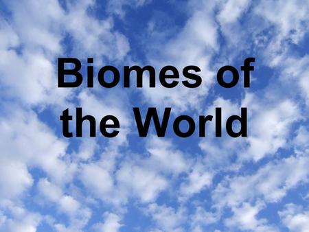 Biomes of the World.