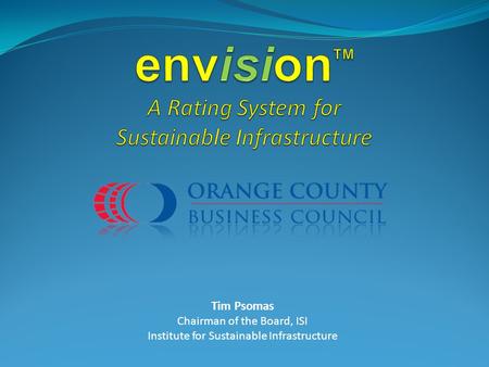 Tim Psomas Chairman of the Board, ISI Institute for Sustainable Infrastructure.