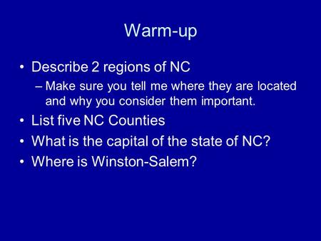 Warm-up Describe 2 regions of NC List five NC Counties