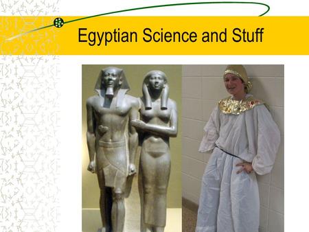 Egyptian Science and Stuff. Writing Hieroglyphs: picture like symbols Some pictures stand for things. Some pictures stand for sounds. A great way too.