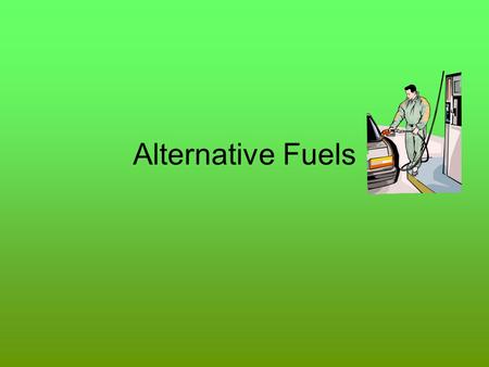 Alternative Fuels.