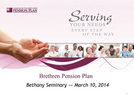 Brethren Pension Plan Bethany Seminary — March 10, 2014 1.