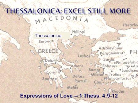 Expressions of Love -- 1 Thess. 4:9-12 Thessalonica.