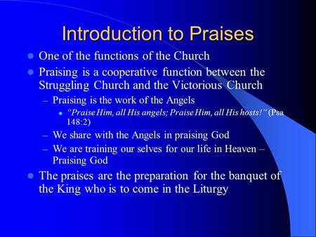Introduction to Praises One of the functions of the Church Praising is a cooperative function between the Struggling Church and the Victorious Church –