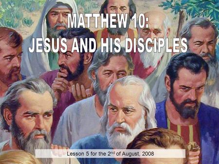 Lesson 5 for the 2 nd of August, 2008. Matthew, 10: 7 Matthew, 3: 2 Mark, 1: 15.