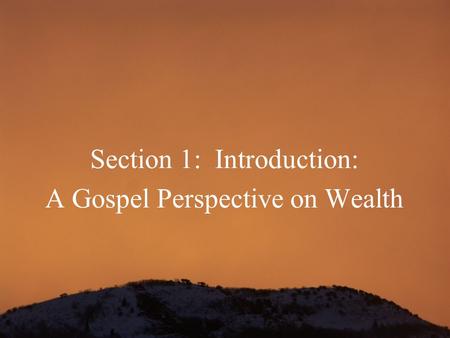 Section 1: Introduction: A Gospel Perspective on Wealth.