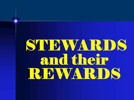 STEWARDS and their REWARDS. 1 Cor 3:11-14 11For no other foundation can anyone lay than that which is laid, which is Jesus Christ. 12 Now if anyone builds.
