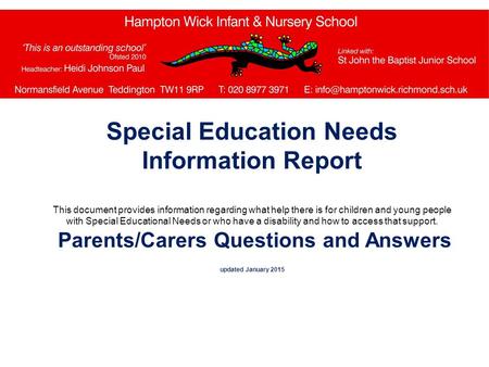 Special Education Needs Information Report This document provides information regarding what help there is for children and young people with Special Educational.