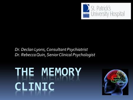 Dr. Declan Lyons, Consultant Psychiatrist Dr. Rebecca Quin, Senior Clinical Psychologist.
