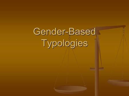 Gender-Based Typologies