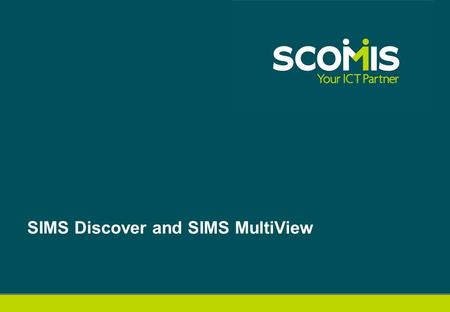 SIMS Discover and SIMS MultiView. SIMS Discover - Spring 2013 Release SQL Server 2012 Compatibility New Configuration Tool Staff Data Graphs 2.