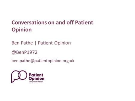 Ben Pathe | Patient Conversations on and off Patient Opinion.