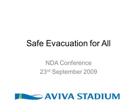 Safe Evacuation for All NDA Conference 23 rd September 2009.