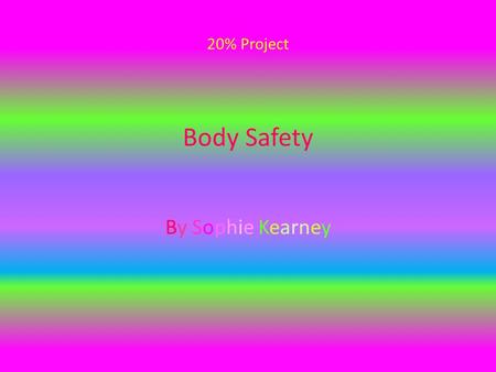 20% Project Body Safety By Sophie KearneyBy Sophie Kearney.