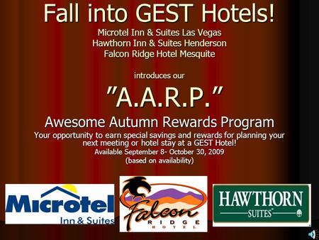 Fall into GEST Hotels! Microtel Inn & Suites Las Vegas Hawthorn Inn & Suites Henderson Falcon Ridge Hotel Mesquite introduces our ”A.A.R.P.” Awesome Autumn.