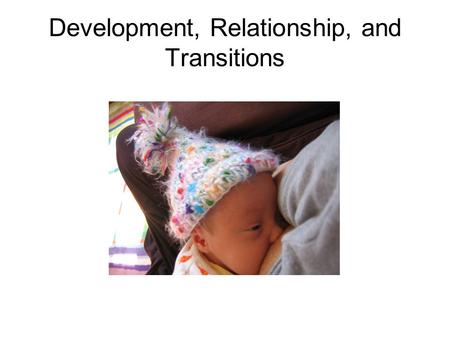 Development, Relationship, and Transitions. What factors influence food choices, eating behaviors, and acceptance?
