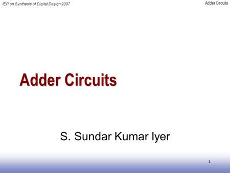 EE141 Adder Circuits S. Sundar Kumar Iyer.
