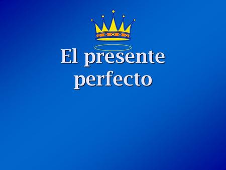 El presente perfecto. ¿Qué es el presente perfecto? The present perfect is formed by combining a helping verb (“have” or “has”) with the past participle.