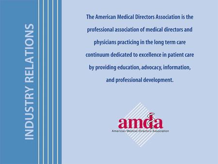 The AMDA Exhibit & Marketing Prospectus will be available in June! Why Invest in AMDA? Quick Facts 85% of Medical Directors work part-time and 91% also.