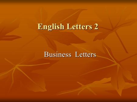English Letters 2 Business Letters Business Letters.